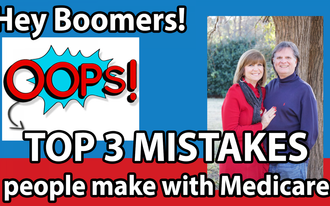 The Top 3 Mistakes People Make with Medicare